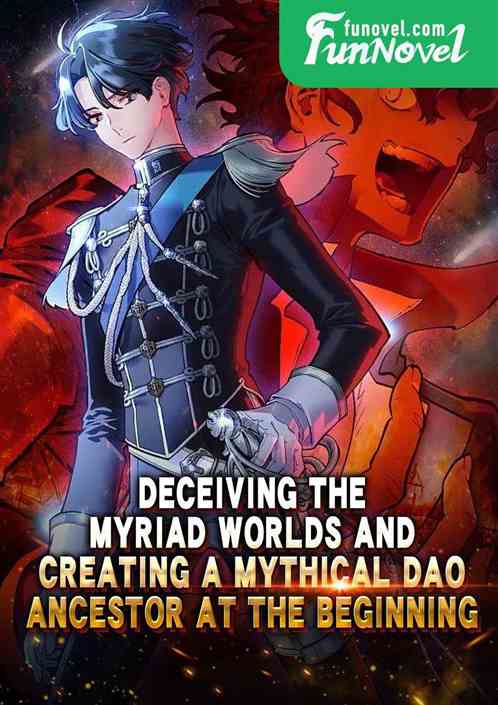 Deceiving the Myriad Worlds and Creating a Mythical Dao Ancestor at the Beginning