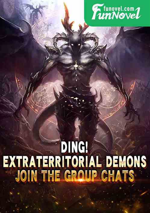 Ding! Extraterritorial Demons Join the Group chats