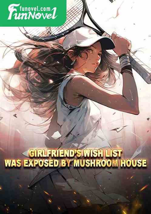 Girlfriends Wish List Was Exposed by Mushroom House