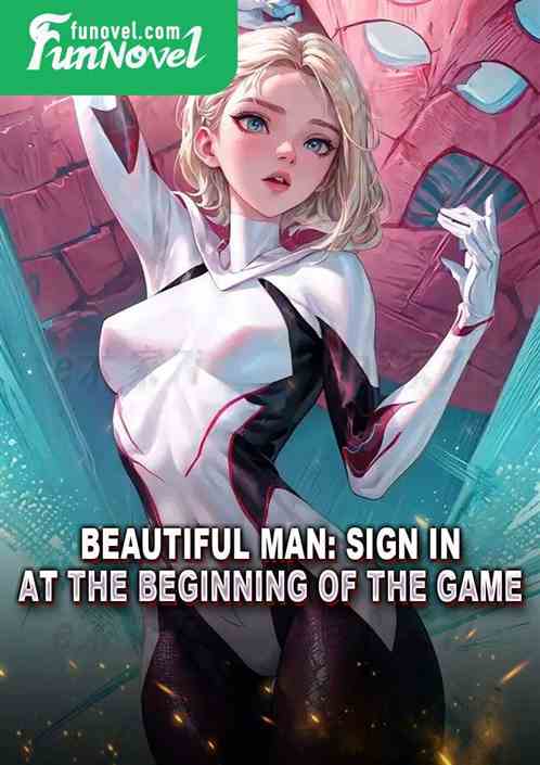 Beautiful Man: Sign in at the beginning of the game