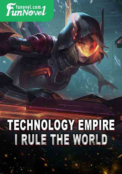 Technology empire, I rule the world