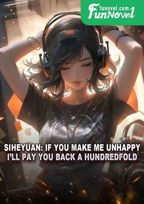 Siheyuan: If you make me unhappy, Ill pay you back a hundredfold