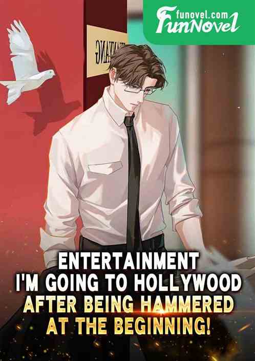 Entertainment: Im going to Hollywood after being hammered at the beginning!