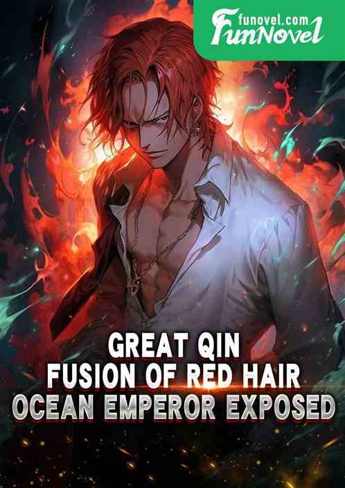 Great Qin: Fusion of Red Hair, Ocean Emperor Exposed