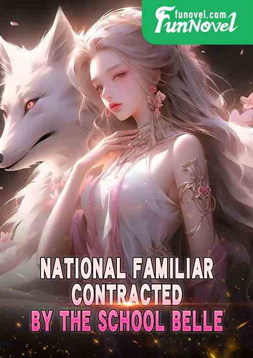 National Familiar: Contracted by the school belle