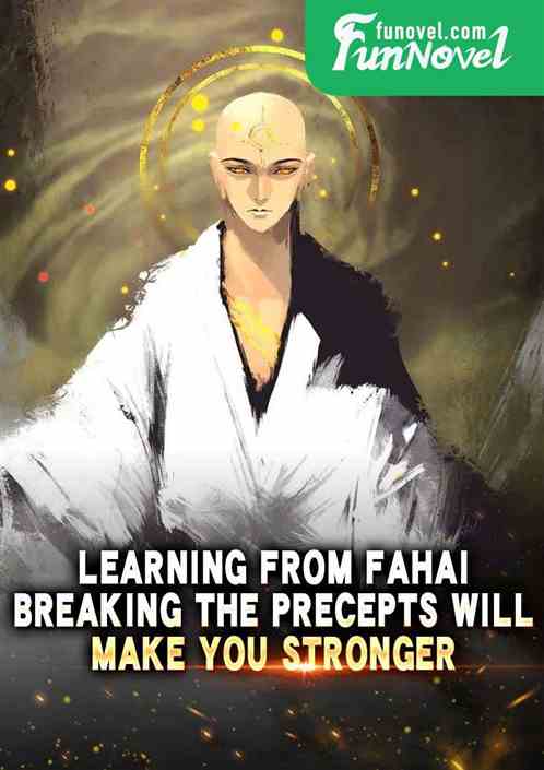 Learning from Fahai: Breaking the precepts will make you stronger