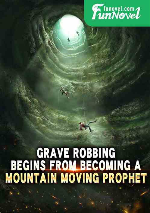 Grave Robbing Begins From Becoming a Mountain Moving Prophet