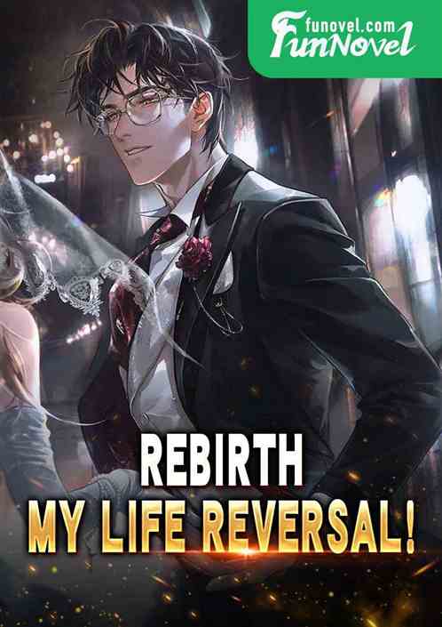 Rebirth: My Life Reversal!