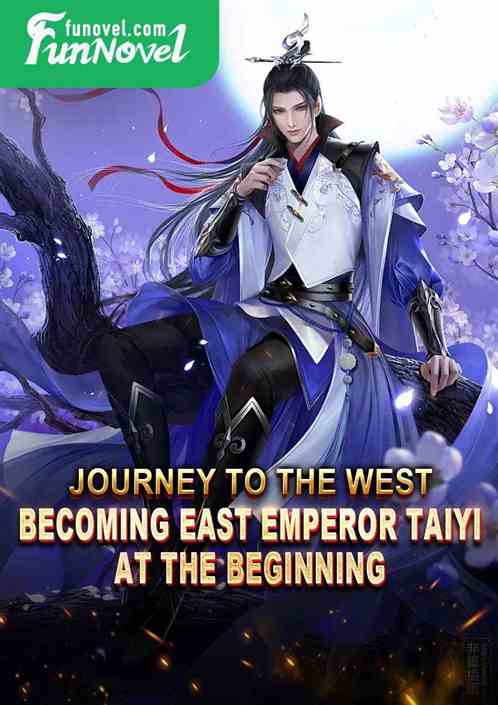 Journey to the West: Becoming East Emperor Taiyi at the Beginning