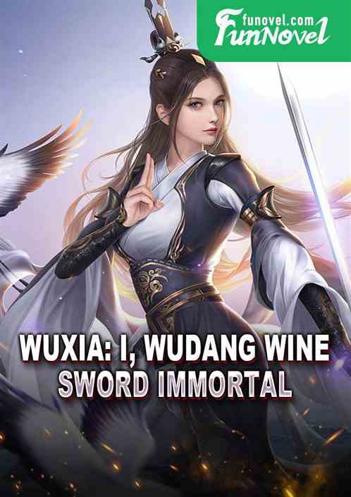 Wuxia: I, Wudang Wine Sword Immortal