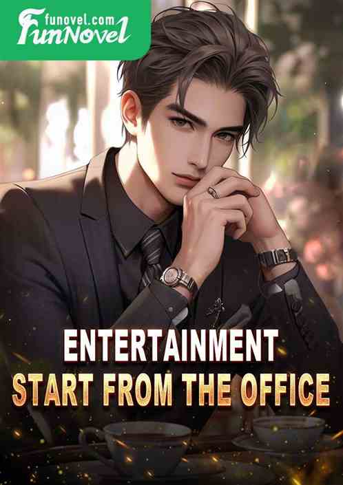 Entertainment: Start from the office