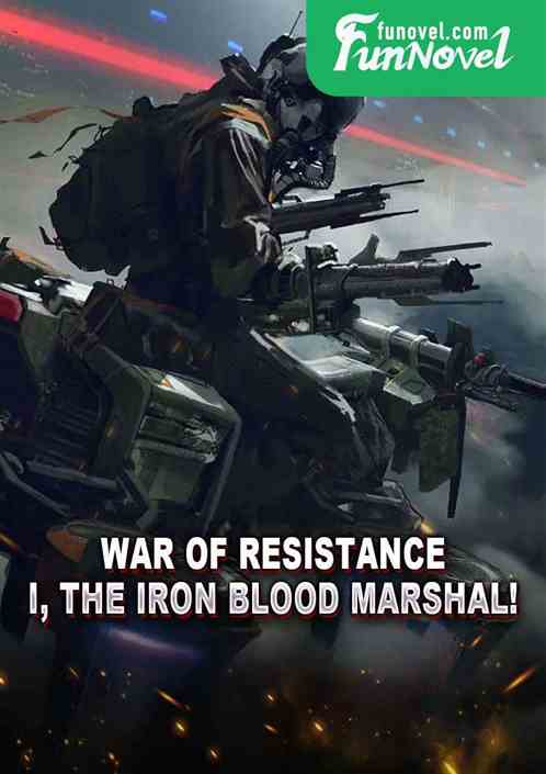 War of Resistance: I, the Iron Blood Marshal!