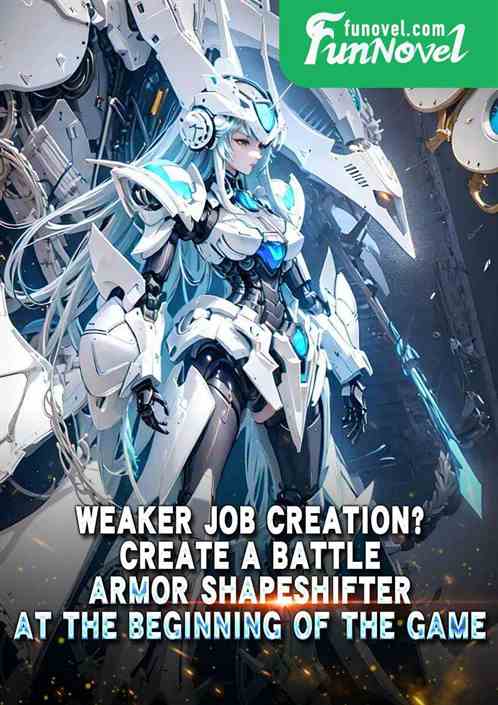 Weaker job creation? Create a Battle Armor Shapeshifter at the beginning of the game