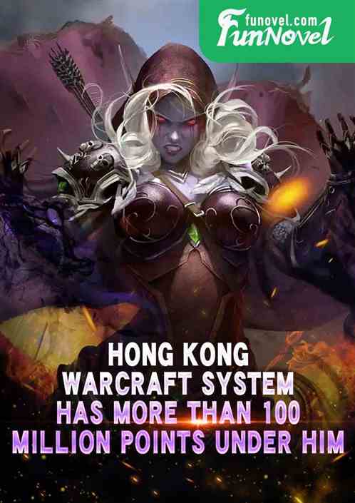 Hong Kong: Warcraft System, has more than 100 million points under him