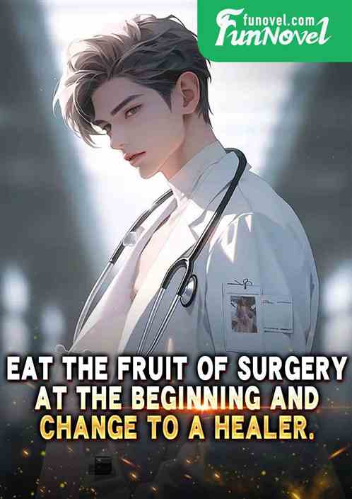 Eat the fruit of surgery at the beginning and change to a healer.