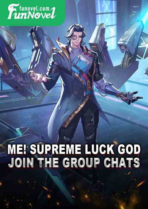 Me! Supreme Luck God, join the Group chats