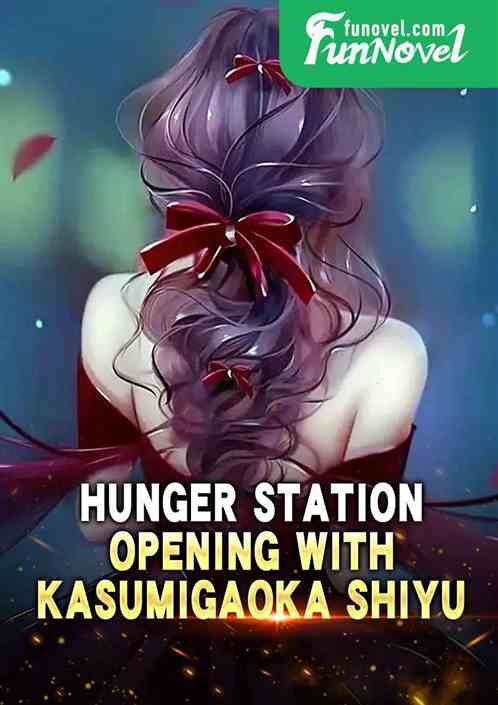 Hunger Station: Opening with Kasumigaoka Shiyu