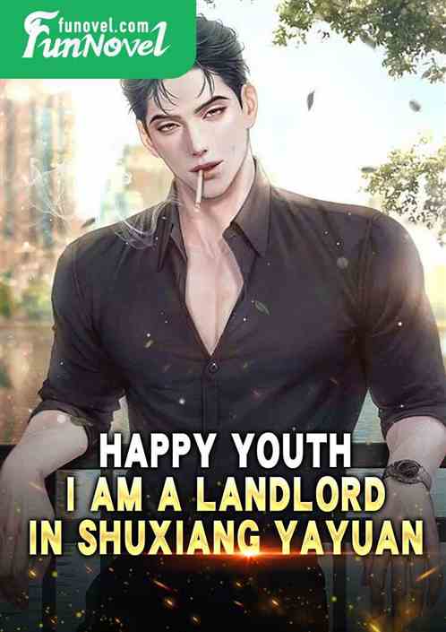 Happy Youth: I am a landlord in Shuxiang Yayuan