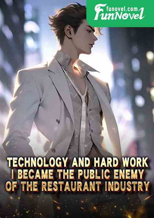 Technology and hard work, I became the public enemy of the restaurant industry