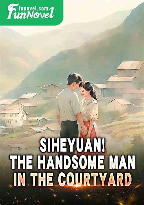 Siheyuan! The handsome man in the courtyard