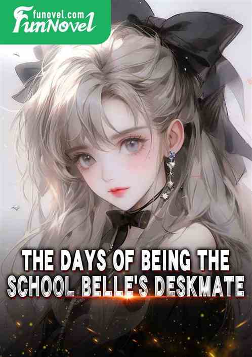 The days of being the school belle's deskmate