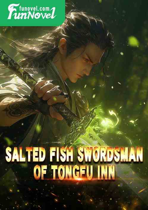 Salted Fish Swordsman of Tongfu Inn