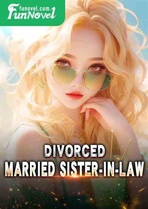 Divorced, married sister-in-law