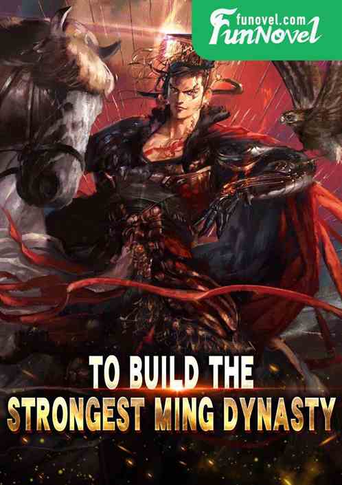 To build the strongest Ming Dynasty