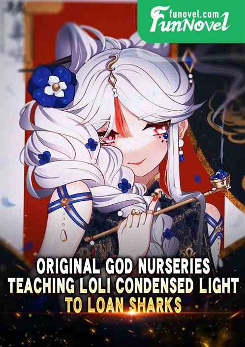 Original God Nurseries, teaching Loli Condensed Light to loan sharks