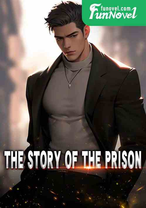 The Story of the Prison