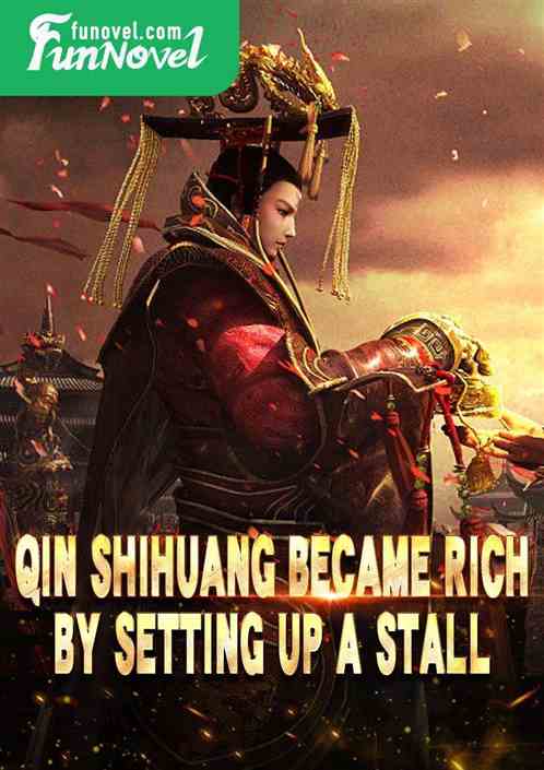 Qin Shihuang became rich by setting up a stall