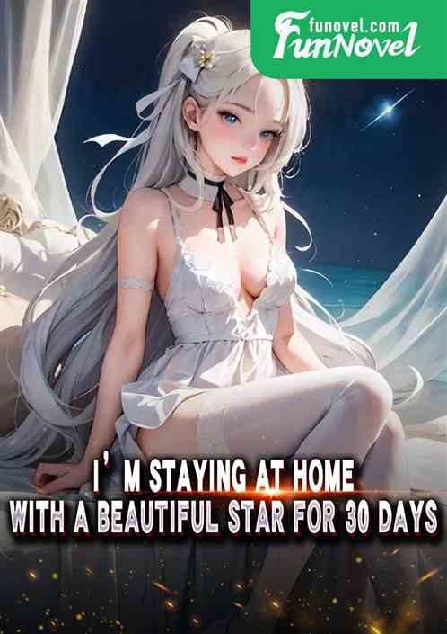 I'm staying at home with a beautiful star for 30 days