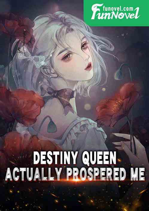 Destiny Queen actually prospered me