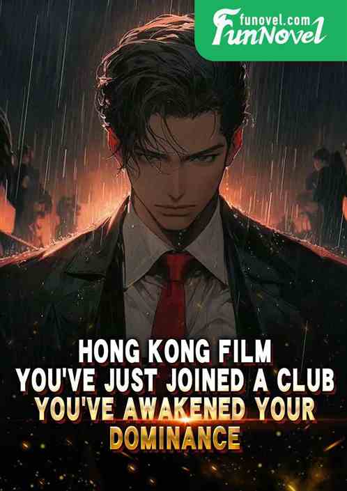 Hong Kong Film: Youve just joined a club, youve awakened your dominance