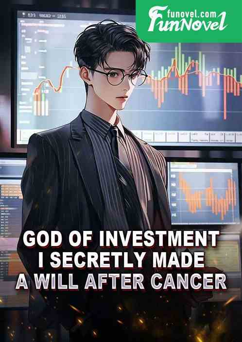 God of investment, I secretly made a will after cancer