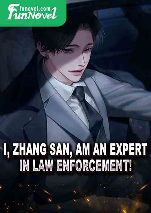 I, Zhang San, am an expert in law enforcement!