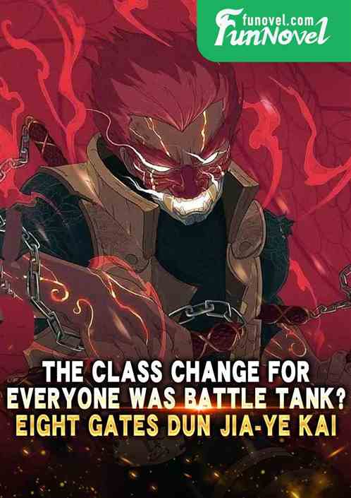 The class change for everyone was Battle Tank? Eight Gates Dun Jia-Ye Kai