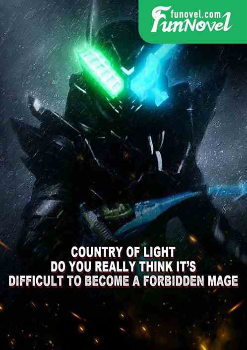 Country of Light, Do you really think its difficult to become a Forbidden Mage?