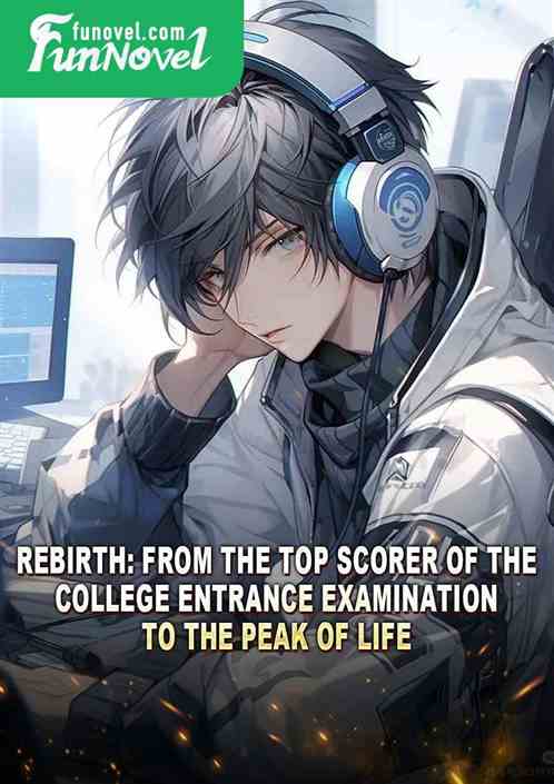 Rebirth: From the top scorer of the college entrance examination to the peak of life