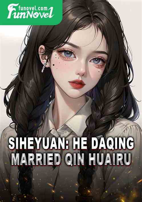 Siheyuan: He Daqing married Qin Huairu