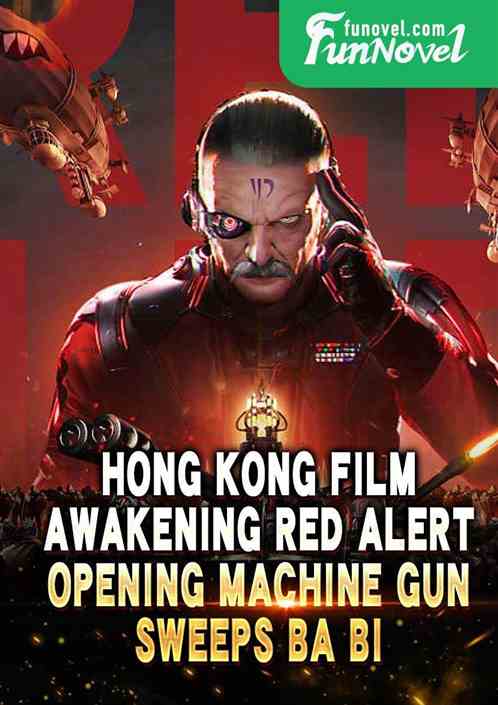 Hong Kong Film: Awakening Red Alert, Opening Machine Gun Sweeps Ba Bi