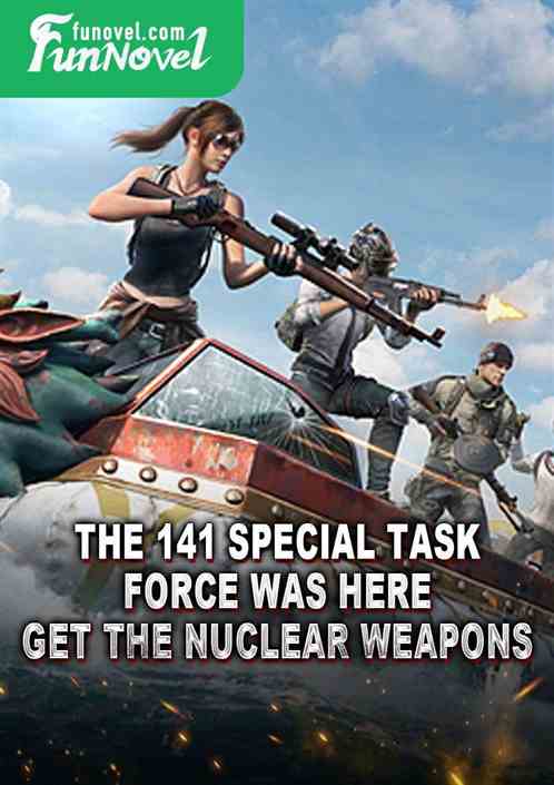 The 141 Special Task Force was here! Get the nuclear weapons!