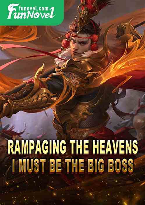 Rampaging the Heavens: I Must Be the Big Boss