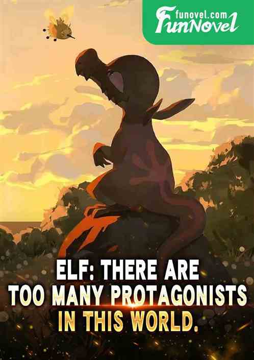 Elf: There are too many protagonists in this world.