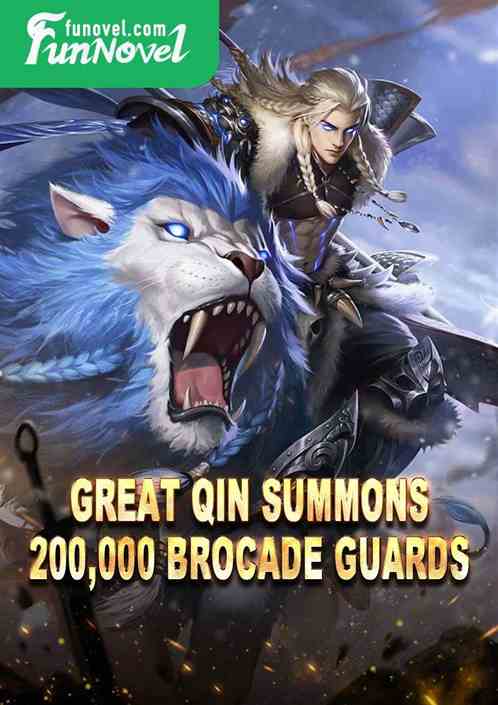 Great Qin summons 200,000 Brocade Guards