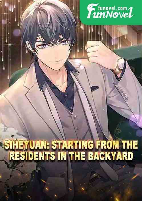 Siheyuan: Starting from the residents in the backyard