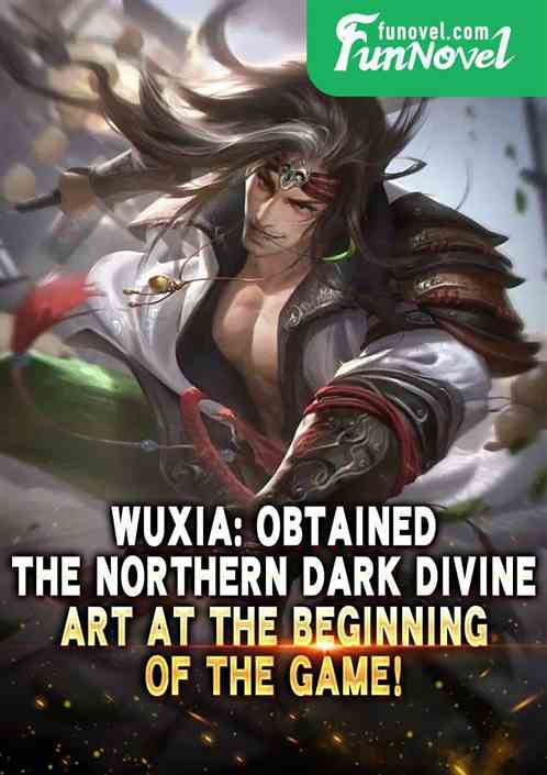 Wuxia: Obtained the Northern Dark Divine Art at the beginning of the game!