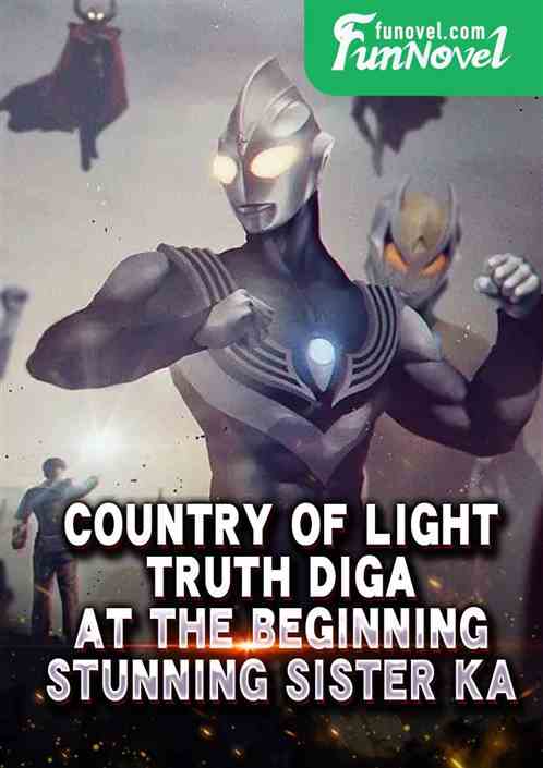 Country of Light: Truth Diga at the beginning, stunning Sister Ka