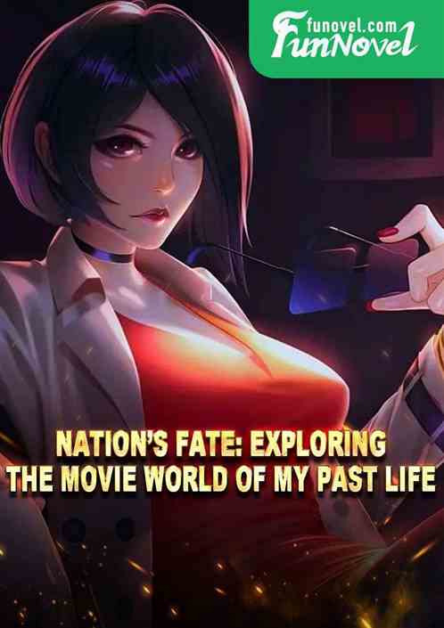 Nations Fate: Exploring the Movie World of My Past Life