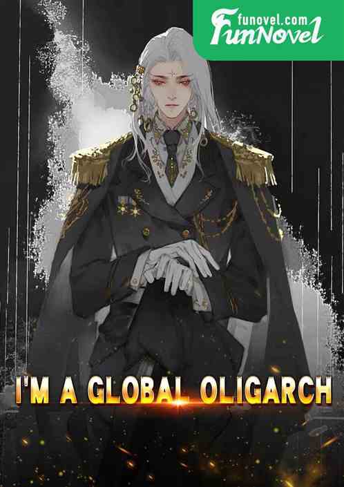 Im a global oligarch